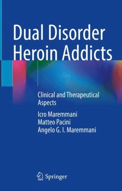 Angelo G. I. Maremmani, Matteo Pacini, Icro Maremmani - Dual Disorder Heroin Addicts, E-bok