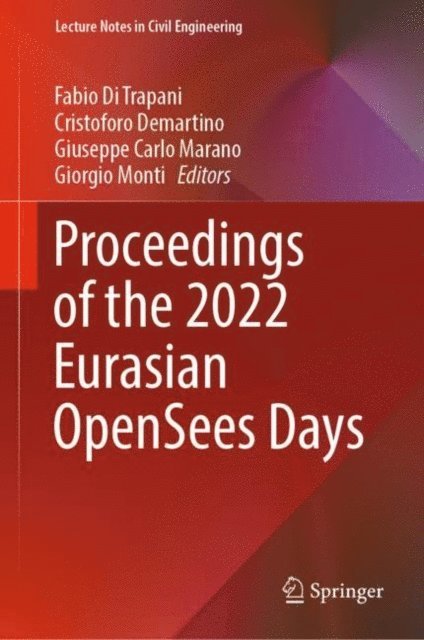 Giorgio Monti, Giuseppe Carlo Marano, Cristoforo Demartino, Fabio Di Trapani - Proceedings of the 2022 Eurasian OpenSees Days, E-bok