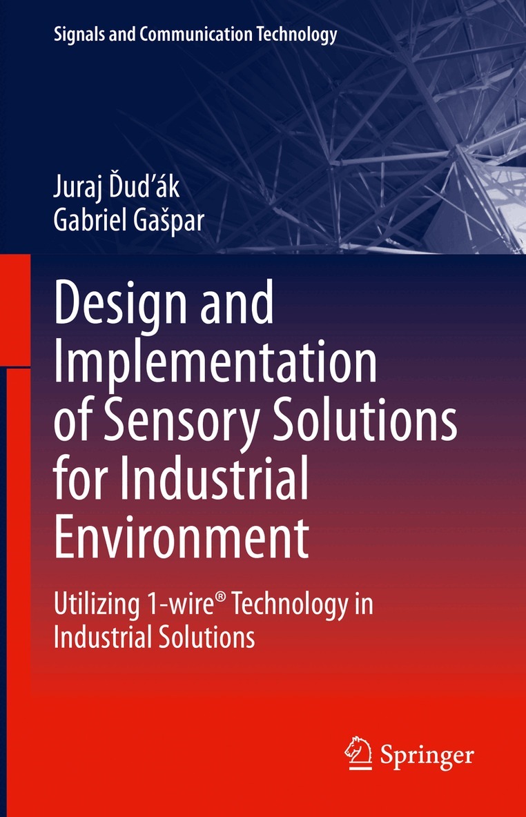 Juraj Ďuďák, Gabriel Gašpar - Design and Implementation of Sensory Solutions for Industrial Environment, Inbunden