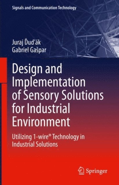 Gabriel Gaspar, Juraj Dudak - Design and Implementation of Sensory Solutions for Industrial Environment, E-bok