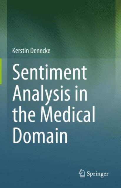Kerstin Denecke - Sentiment Analysis in the Medical Domain, E-bok