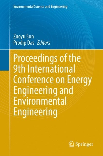 Prodip Das, Zuoyu Sun - Proceedings of the 9th International Conference on Energy Engineering and Environmental Engineering, E-bok