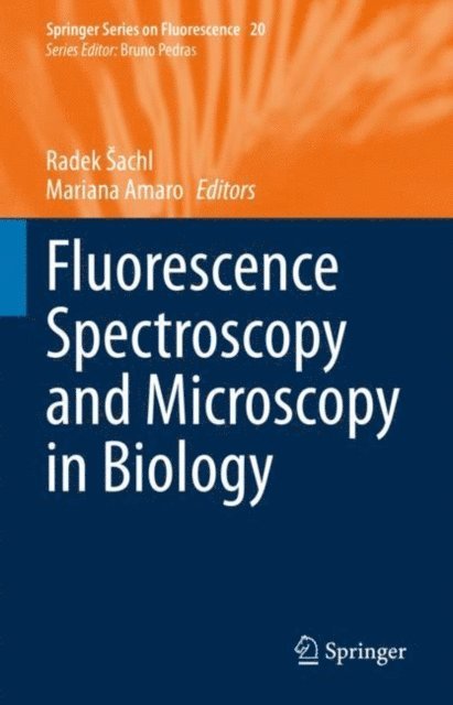 Mariana Amaro, Radek Sachl - Fluorescence Spectroscopy and Microscopy in Biology, E-bok
