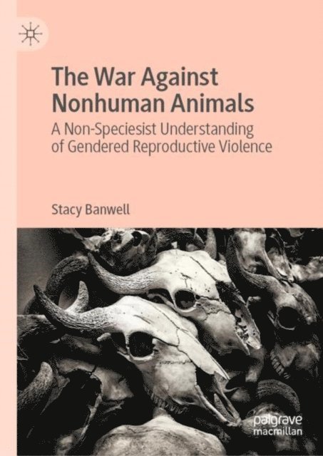 Stacy Banwell - War Against Nonhuman Animals, E-bok