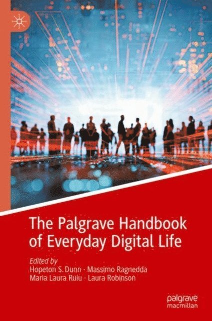 Laura Robinson, Maria Laura Ruiu, Massimo Ragnedda, Hopeton S. Dunn - Palgrave Handbook of Everyday Digital Life, E-bok
