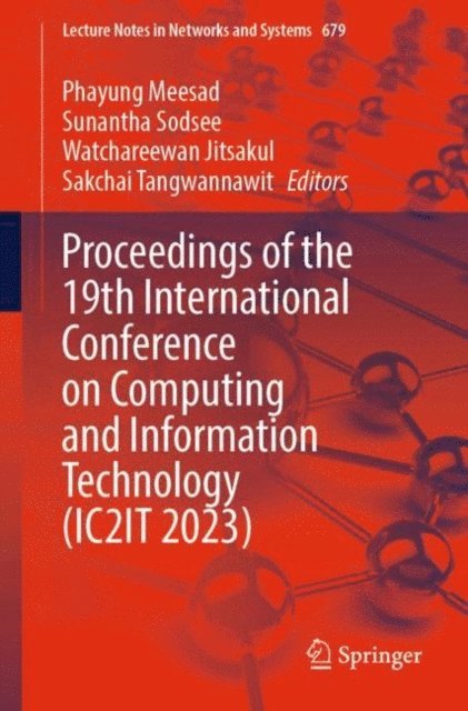 Sakchai Tangwannawit, Watchareewan Jitsakul, Sunantha Sodsee, Phayung Meesad - Proceedings of the 19th International Conference on Computing and Information Technology (IC2IT 2023), E-bok