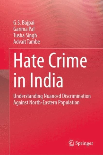 Advait Tambe, Tusha Singh, Garima Pal, G. S. Bajpai - Hate Crime in India, E-bok