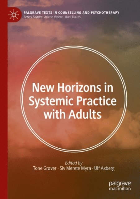 Ulf Axberg, Siv Merete Myra, Tone Grover - New Horizons in Systemic Practice with Adults, E-bok