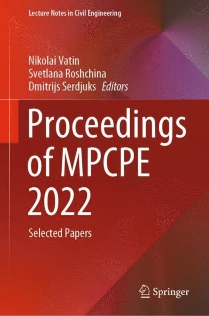 Dmitrijs Serdjuks, Svetlana Roshchina, Nikolai Vatin - Proceedings of MPCPE 2022, E-bok