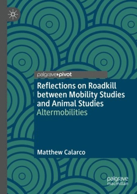 Matthew Calarco - Reflections on Roadkill between Mobility Studies and Animal Studies, E-bok