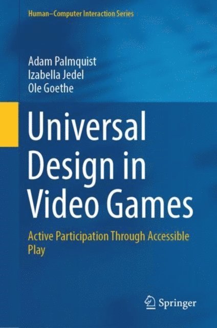 Ole Goethe, Izabella Jedel, Adam Palmquist - Universal Design in Video Games, E-bok