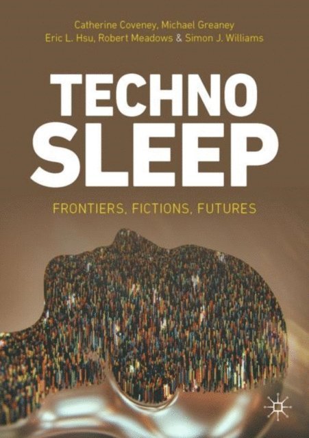Simon J. Williams, Robert Meadows, Eric L. Hsu, Michael Greaney, Catherine Coveney - Technosleep, E-bok