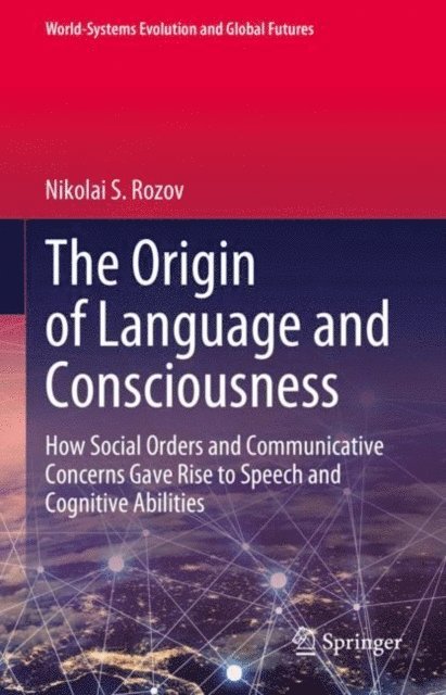 Nikolai S. Rozov - Origin of Language and Consciousness, E-bok