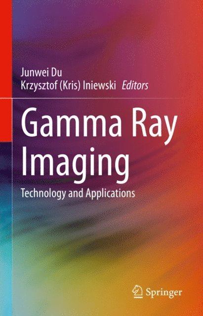 Krzysztof (Kris) Iniewski, Junwei Du - Gamma Ray Imaging, E-bok