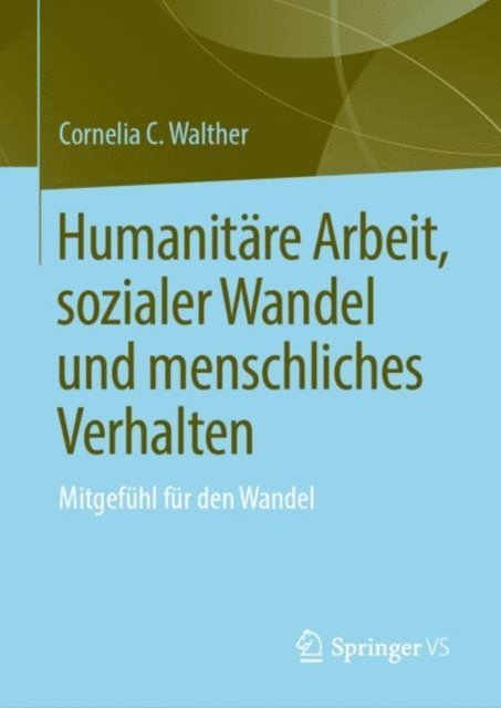 Cornelia C. Walther - Humanitäre Arbeit, sozialer Wandel und menschliches Verhalten, E-bok