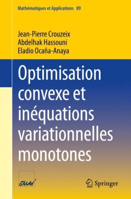 Eladio Ocana-Anaya, Abdelhak Hassouni, Jean-Pierre Crouzeix - Optimisation convexe et inéquations variationnelles monotones, E-bok