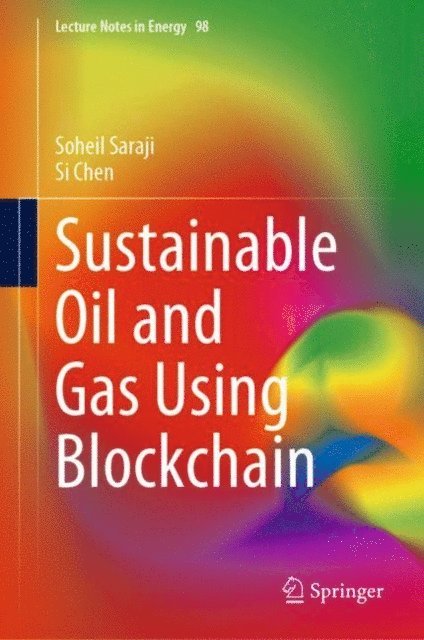 Si Chen, Soheil Saraji - Sustainable Oil and Gas Using Blockchain, E-bok