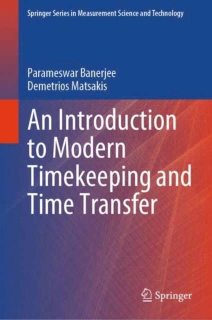 Demetrios Matsakis, Parameswar Banerjee - Introduction to Modern Timekeeping and Time Transfer, E-bok
