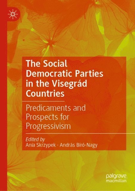 Andras Biro-Nagy, Ania Skrzypek - Social Democratic Parties in the Visegrad Countries, E-bok