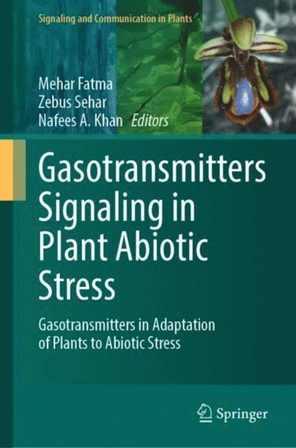 Nafees A. Khan, Zebus Sehar, Mehar Fatma - Gasotransmitters Signaling in Plant Abiotic Stress, E-bok