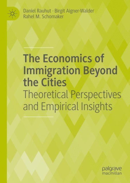 Rahel M. Schomaker, Birgit Aigner-Walder, Daniel Rauhut - Economics of Immigration Beyond the Cities, E-bok