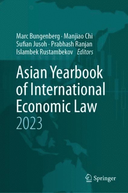Islambek Rustambekov, Prabhash Ranjan, Sufian Jusoh, Manjiao Chi, Marc Bungenberg - Asian Yearbook of International Economic Law 2023, E-bok