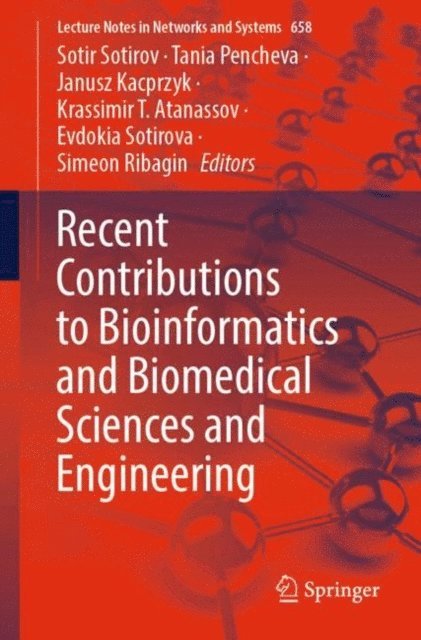 Simeon Ribagin, Evdokia Sotirova, Krassimir T. Atanassov, Janusz Kacprzyk, Tania Pencheva, Sotir Sotirov - Recent Contributions to Bioinformatics and Biomedical Sciences and Engineering, E-bok