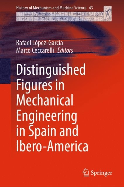 Marco Ceccarelli, Rafael Lopez-Garcia - Distinguished Figures in Mechanical Engineering in Spain and Ibero-America, E-bok