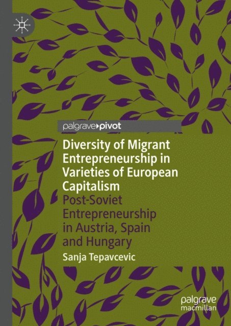 Sanja Tepavcevic - Diversity of Migrant Entrepreneurship in Varieties of European Capitalism, E-bok
