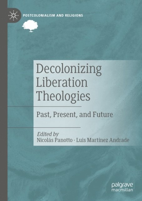 Luis Martinez Andrade, Nicolas Panotto - Decolonizing Liberation Theologies, E-bok
