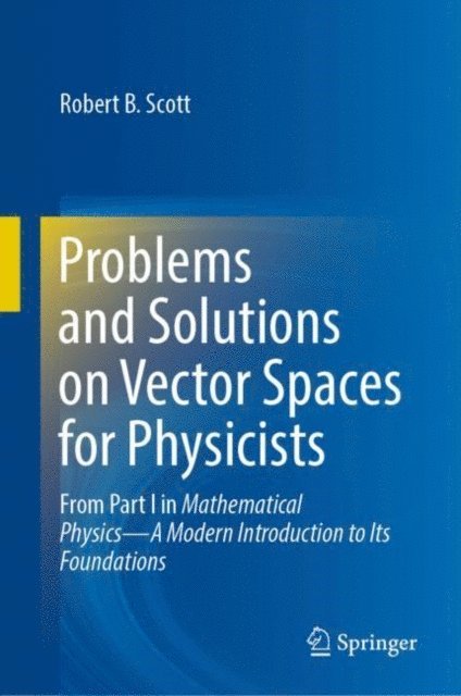 Robert B. Scott - Problems and Solutions on Vector Spaces for Physicists, E-bok