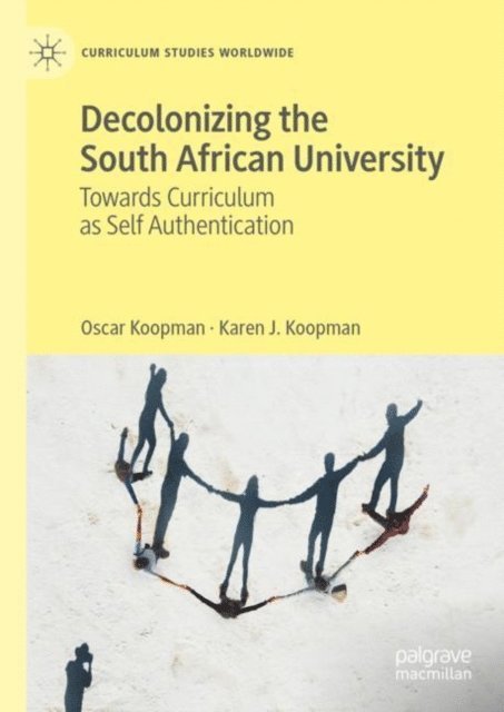 Karen J. Koopman, Oscar Koopman - Decolonizing the South African University, E-bok