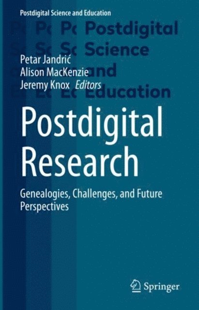 Jeremy Knox, Alison MacKenzie, Petar Jandric - Postdigital Research, E-bok
