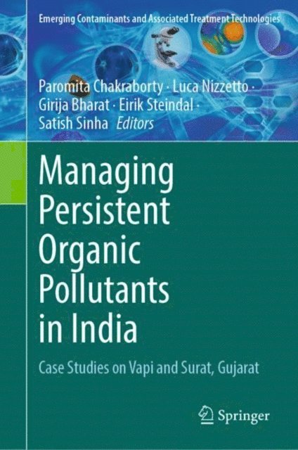 Satish Sinha, Eirik Steindal, Girija Bharat, Luca Nizzetto, Paromita Chakraborty - Managing Persistent Organic Pollutants in India, E-bok
