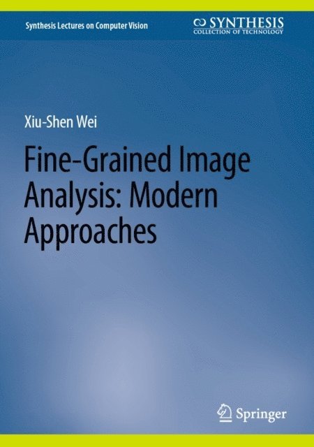 Xiu-Shen Wei - Fine-Grained Image Analysis: Modern Approaches, E-bok