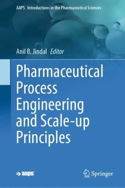 Anil B. Jindal - Pharmaceutical Process Engineering and Scale-up Principles, E-bok
