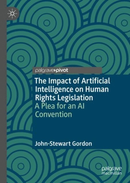 John-Stewart Gordon - Impact of Artificial Intelligence on Human Rights Legislation, E-bok