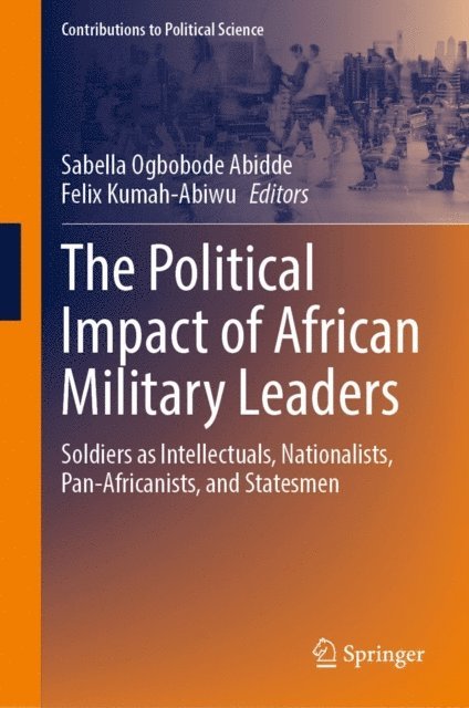 Felix Kumah-Abiwu, Sabella Ogbobode Abidde - Political Impact of African Military Leaders, E-bok