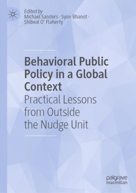 Shibeal O' Flaherty, Syon Bhanot, Michael Sanders - Behavioral Public Policy in a Global Context, E-bok