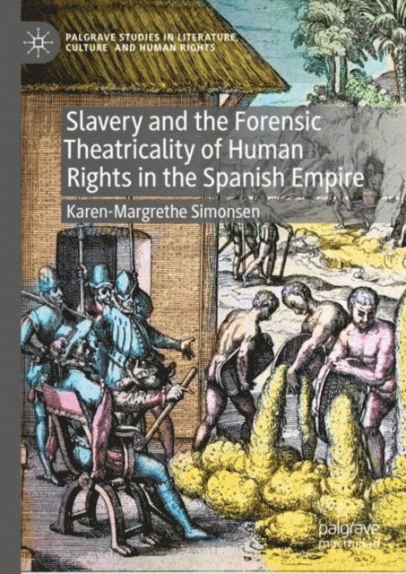 Karen-Margrethe Simonsen - Slavery and the Forensic Theatricality of Human Rights in the Spanish Empire, E-bok
