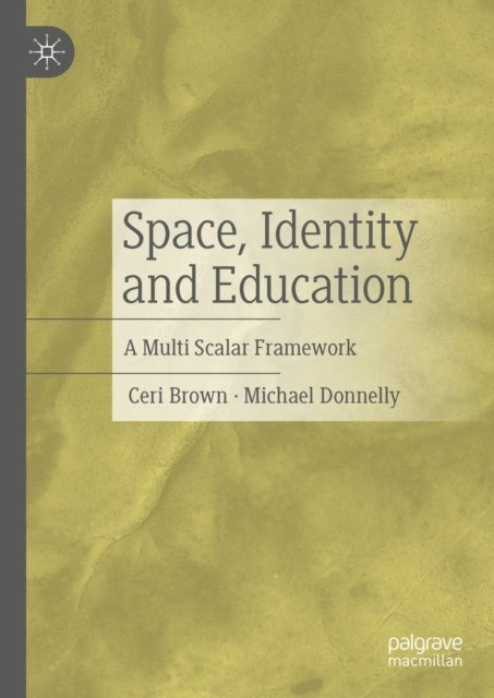 Michael Donnelly, Ceri Brown - Space, Identity and Education, E-bok