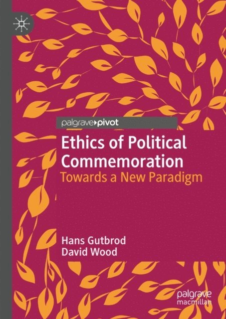David Wood, Hans Gutbrod - Ethics of Political Commemoration, E-bok