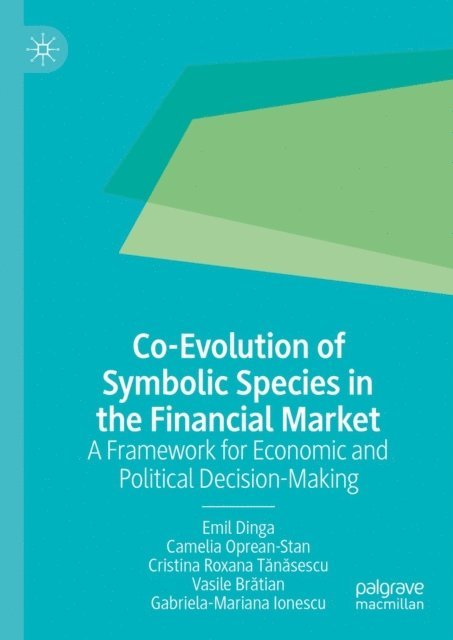 Gabriela-Mariana Ionescu, Vasile Bratian, Cristina Roxana Tanasescu, Camelia Oprean-Stan, Emil Dinga - Co-Evolution of Symbolic Species in the Financial Market, E-bok