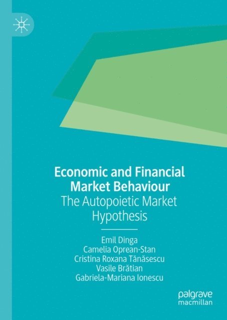 Gabriela-Mariana Ionescu, Vasile Bratian, Cristina Roxana Tanasescu, Camelia Oprean-Stan, Emil Dinga - Economic and Financial Market Behaviour, E-bok