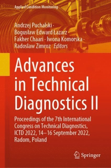 Radoslaw Zimroz, Iwona Komorska, Fakher Chaari, Boguslaw Edward Lazarz, Andrzej Puchalski - Advances in Technical Diagnostics II, E-bok