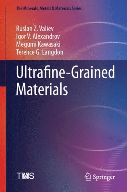 Terence G. Langdon, Megumi Kawasaki, Igor V. Alexandrov, Ruslan Z. Valiev - Ultrafine-Grained Materials, E-bok