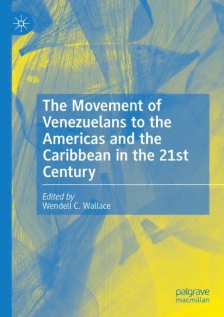 Wendell C. Wallace - Movement of Venezuelans to the Americas and the Caribbean in the 21st Century, E-bok