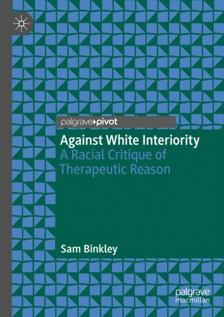 Sam Binkley - Against White Interiority, E-bok