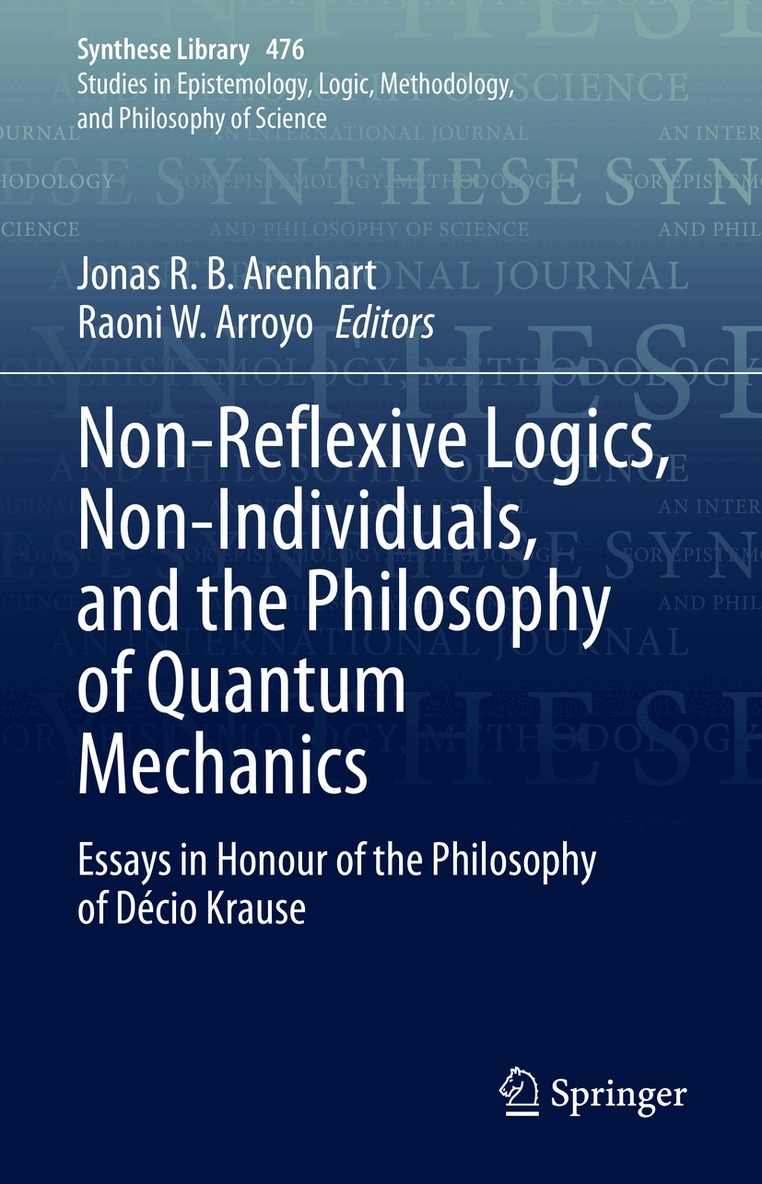 Jonas R. B. Arenhart, Raoni W. Arroyo - Non-Reflexive Logics, Non-Individuals, and the Philosophy of Quantum Mechanics, Inbunden