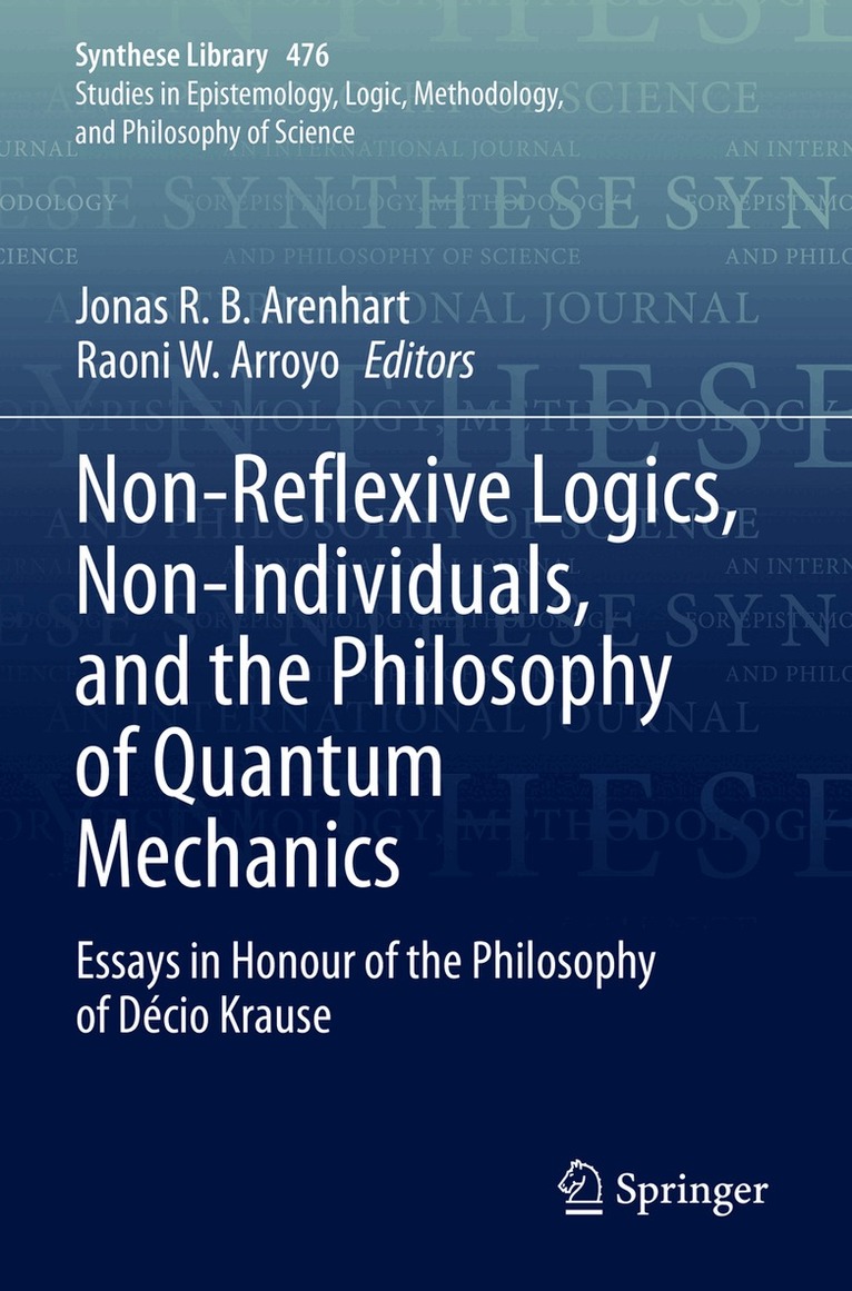 Jonas R. B. Arenhart, Raoni W. Arroyo - Non-Reflexive Logics, Non-Individuals, and the Philosophy of Quantum Mechanics, Häftad